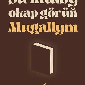 kitap Mugallym shu kitaby okap
